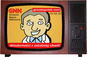 Wiadomości ze strony GrzesioPolak.com. Wydanie 1 - 14 Luty 2015
